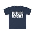 thumbnail image 1 of Future Teacher College Graduate Graduation Unisex T-shirt S-3XL, 1 of 2
