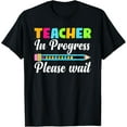 thumbnail image 1 of Future Teacher Cool Teacher In Progress Please Wait T-Shirt, 1 of 4