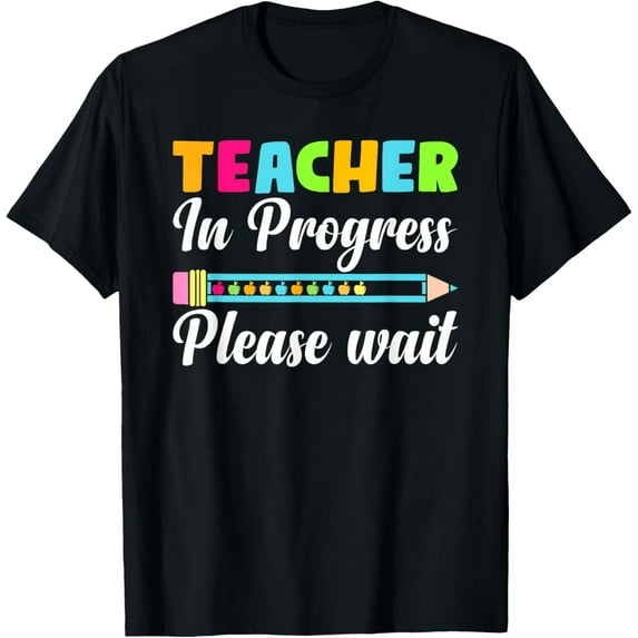 Future Teacher Cool Teacher In Progress Please Wait T-Shirt