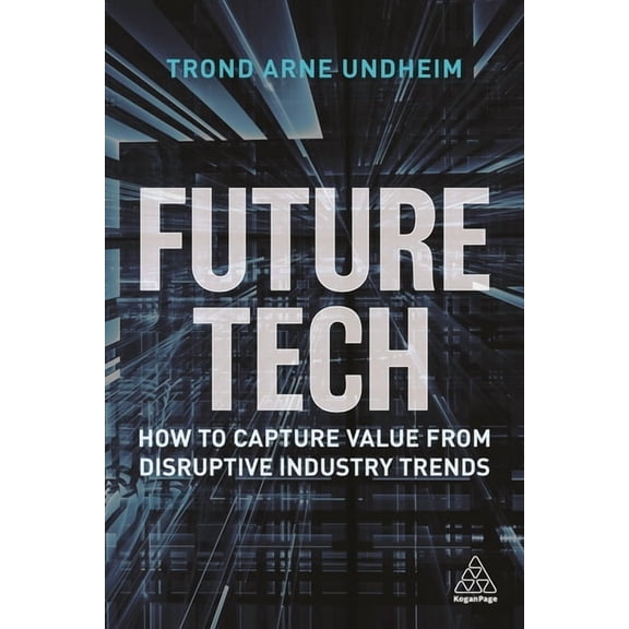 Future Tech: How to Capture Value from Disruptive Industry Trends, (Paperback)