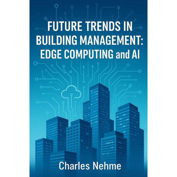 Future Trends in Building Management: Edge Computing and AI, (Paperback)