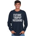thumbnail image 1 of Future Trophy Husband Engagement Men's Long Sleeve Tee T Shirt Brisco Brands L, 1 of 6