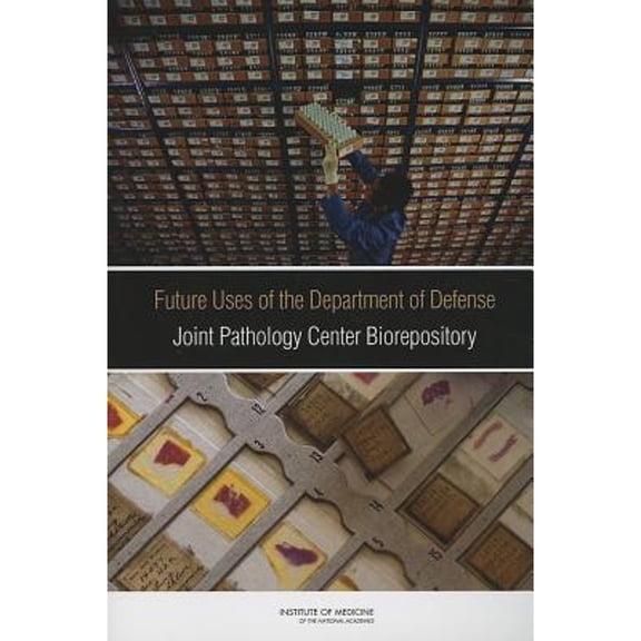 Pre-Owned Future Uses of the Department of Defense Joint Pathology Center Biorepository ( Paperback 9780309260657) by Institute of Medicine, Board on the Health of Select Populations, Committee on the