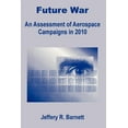 thumbnail image 1 of Future War: An Assessment of Aerospace Campaigns in 2010 (Paperback), 1 of 1