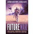 thumbnail image 1 of Pre-Owned Future War: Super Soldiers, Terminators, Cyberspace, and the National Security Strategy for 21st Century Combat (Paperback) 0996409572 9780996409575, 1 of 1