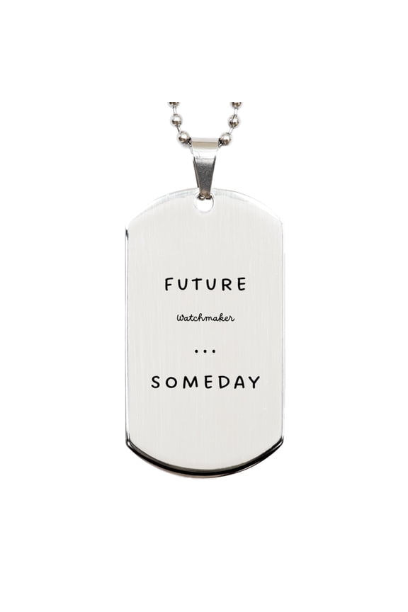 Future Watchmaker Someday Engraved Silver Dog Tag Confidence Gift for Graduation and Holidays