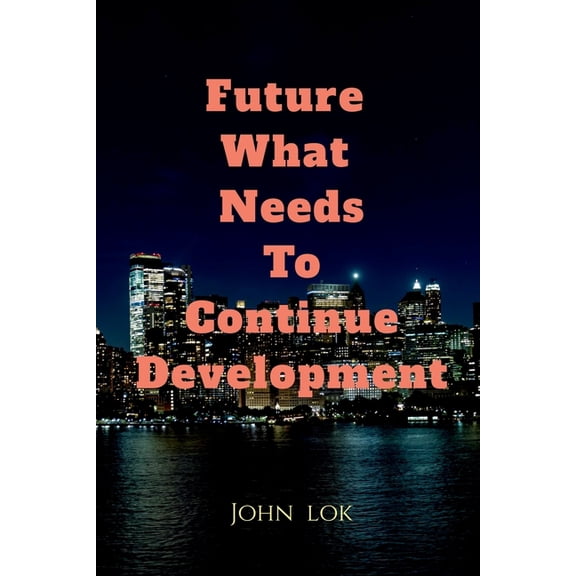 Future What Needs To Continue Development, (Paperback)