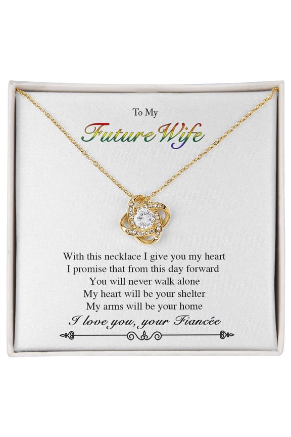 To My Future Wife, With This Necklace I Give You My Heart Beautiful Necklace, A Meaningful Necklace Perfect For Anniversaries, Birthdays, Valentine, Message Card and Box, White Love Knot Necklace
