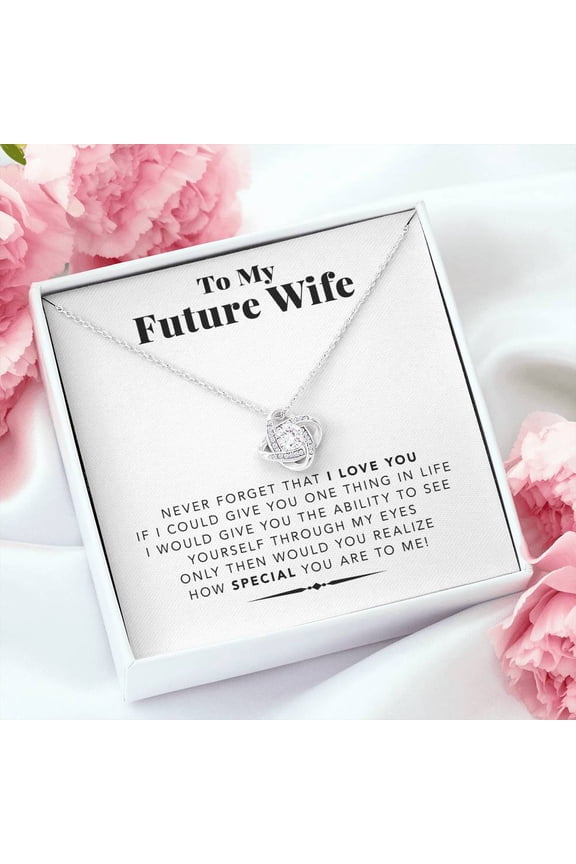 To My Future Wife, Never Forget That I Love You, Beautiful Necklace, A Meaningful Necklace Perfect For Anniversaries, Birthdays, Valentine, Message Card and Box, White Love Knot Necklace