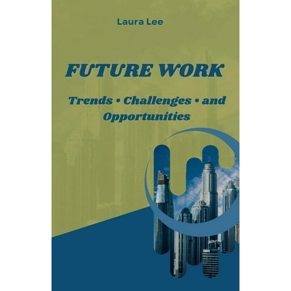 Future Work: Trends - Challenges - and Opportunities, (Paperback)