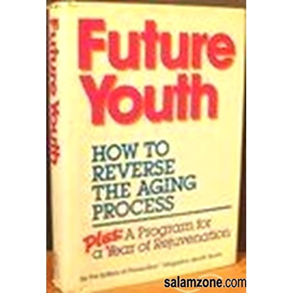 Pre-Owned Future Youth: How to Reverse the Aging Process: Plus a Program for a Year of Rejuvenation (Hardcover) 0878577211 9780878577217