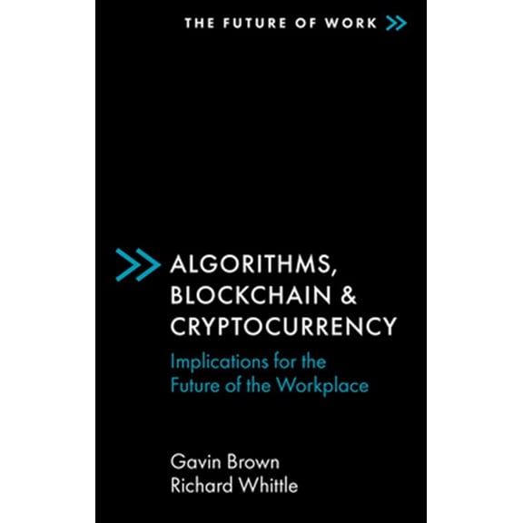 Pre-Owned Future of Work: Algorithms, Blockchain & Cryptocurrency: Implications for the Future of the Workplace (Paperback)