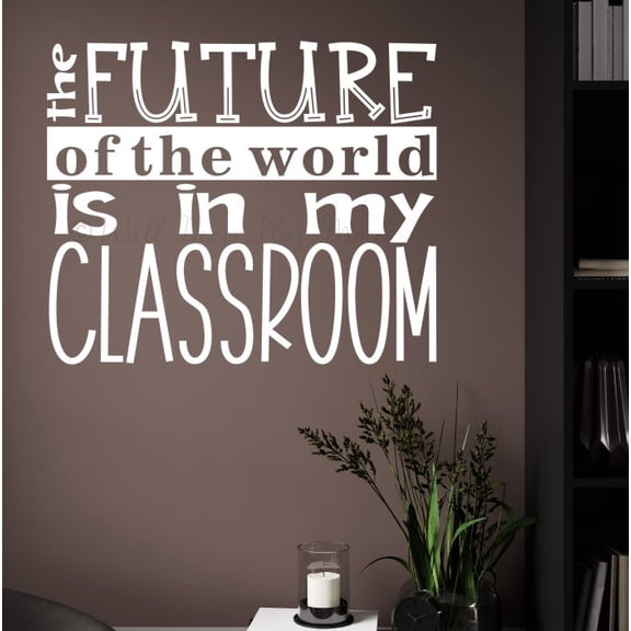 Future of Work In My Classroom School Wall Decor Sticker Teacher Art Vinyl Lettering Decal 23x19-Inch White