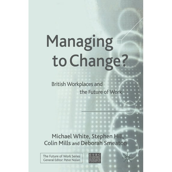 Future of Work Managing to Change?: British Workplaces and the Future of Work, (Paperback)