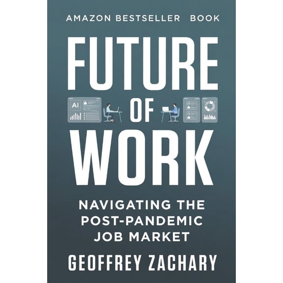 Future of Work: Navigating the Post Pandemic Job Market, (Paperback)