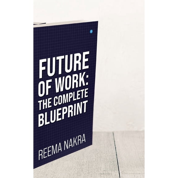 Future of Work : The Complete Blueprint (Paperback)