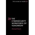 thumbnail image 1 of Future of Work The Cybersecurity Workforce of Tomorrow, (Paperback), 1 of 1