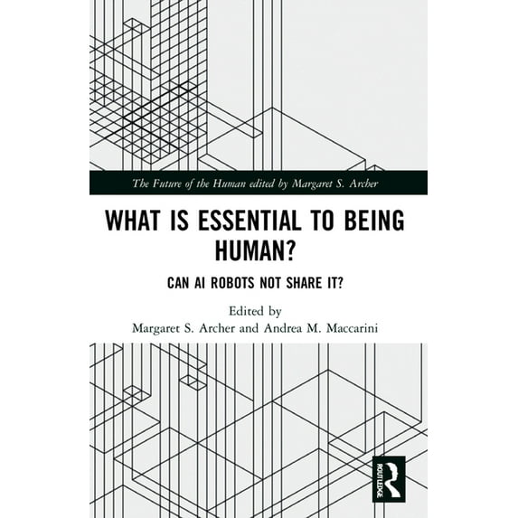 Future of the Human What is Essential to Being Human?: Can AI Robots Not Share It?, (Paperback)