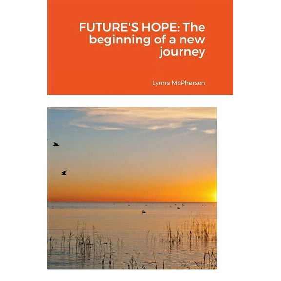 Future's Hope: The beginning of a new journey, (Hardcover)