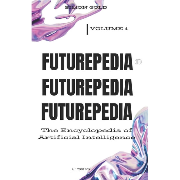 Futurepedia : The Encyclopedia of Artificial Intelligence (Paperback)