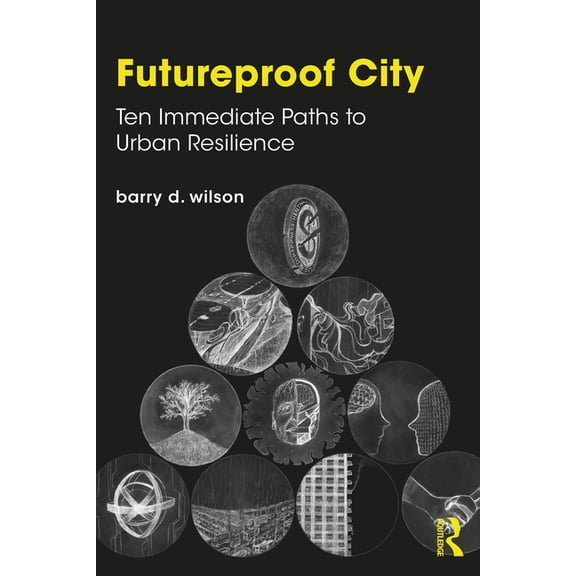 Futureproof City: Ten Immediate Paths to Urban Resilience, (Paperback)