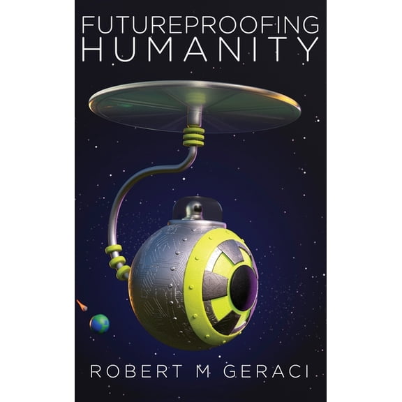 Futureproofing Humanity: Existential Risk and the Technomyths of Human Engineering, Artificial Intelligence, and Our Fut, (Hardcover)