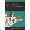 thumbnail image 1 of Futures Based Change Leadership: A Formula for Sustained Change Capacity, (Hardcover), 1 of 1