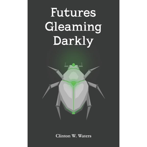 Futures Gleaming Darkly, (Paperback)