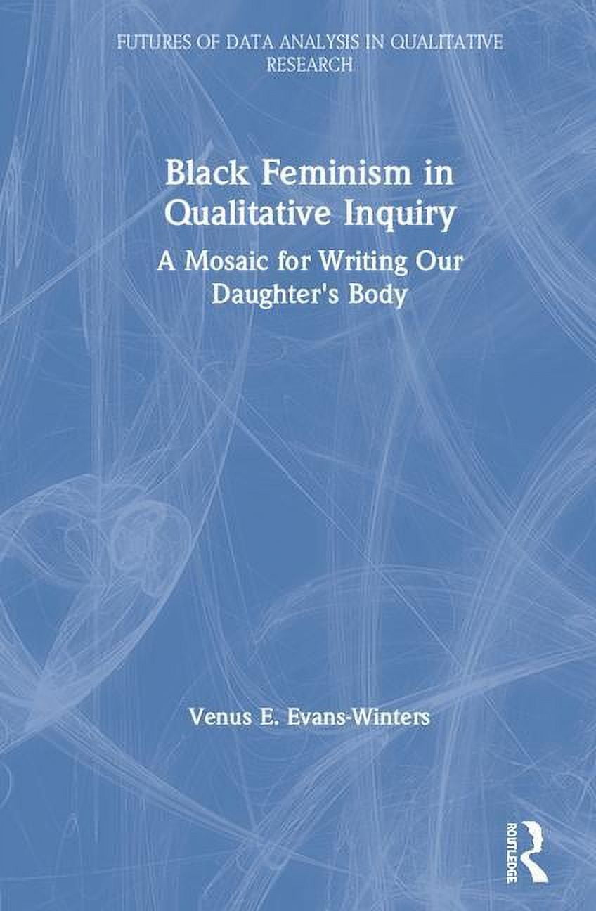 Futures of Data Analysis in Qualitative Black Feminism in Qualitative ...
