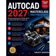 Futuretech Professional AutoCAD 2027 Masterclass para Principiantes Sistemas pr cticos para el dibujo t cnico y el dise o CAD 3D en el mundo re, Book 3, Paperback