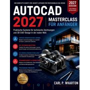 Futuretech Professional AutoCAD 2027 Meisterkurs f r Anf nger Praktische Systeme f r die technische Zeichnung und 3D-CAD-Konstruktion in der Pr, Book 2, Paperback