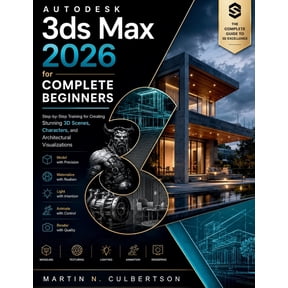 Futuretech Professional Autodesk 3ds Max 2026 for Complete Beginners: Step-by-Step Training for Creating Stunning 3D Scenes, Characters, and Arc, Book 11, (Paperback)