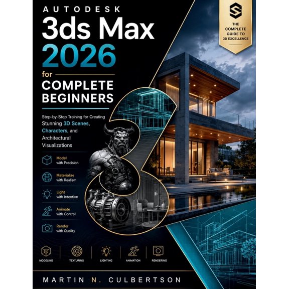 Futuretech Professional Autodesk 3ds Max 2026 for Complete Beginners: Step-by-Step Training for Creating Stunning 3D Scenes, Characters, and Arc, Book 11, (Paperback)