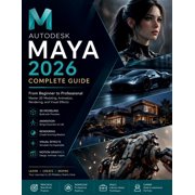 Futuretech Professional Autodesk Maya 2026 for Absolute Beginners A Step-by-Step Handbook for Learning Modern 3D Design and Animation from Scra, Book 12, Paperback