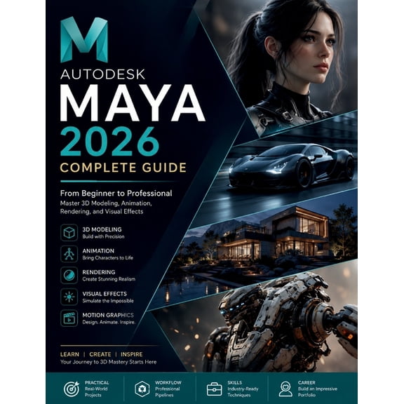 Futuretech Professional Autodesk Maya 2026 for Absolute Beginners: A Step-by-Step Handbook for Learning Modern 3D Design and Animation from Scra, Book 12, (Paperback)