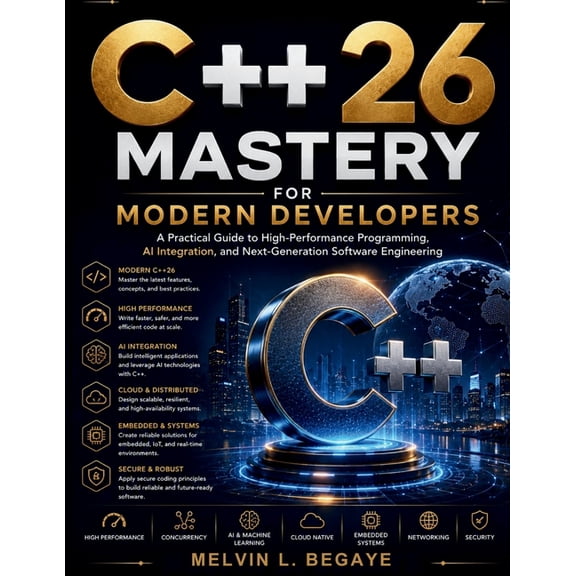 Futuretech Professional C++26 Mastery for Modern Developers: A Practical Guide to High-Performance Programming, AI Integration, and Next-Generat, Book 6, (Paperback)