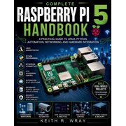 Futuretech Professional Complete Raspberry Pi 5 Handbook: A Practical Guide to Linux, Python, Automation, Networking, and Hardware Integration, Book 24, (Paperback)