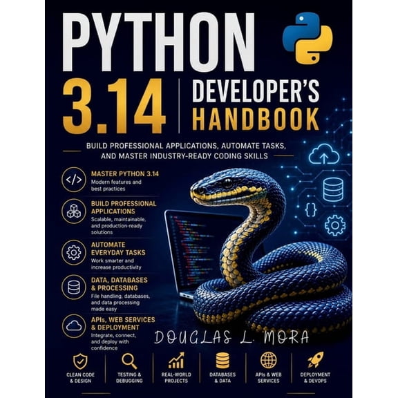 Futuretech Professional Python 3.14 Developer's Handbook: Build Professional Applications, Automate Tasks, and Master Industry-Ready Coding Skil, Book 22, (Paperback)