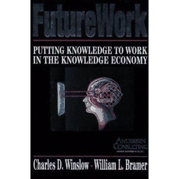 Pre-Owned Future Work: Putting Knowledge to Work in the Knowledge Industry (Hardcover) 0029354153 9780029354155