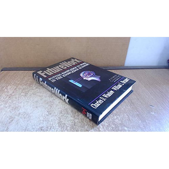 Pre-Owned Future Work: Putting Knowledge to Work in the Knowledge Industry (Hardcover) 0029354153 9780029354155