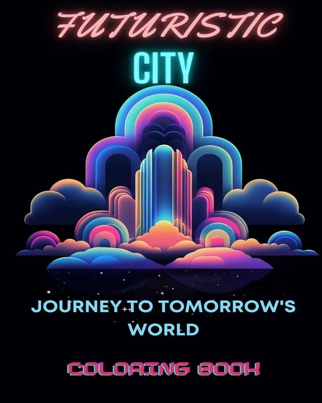 Futuristic City Coloring Book: Journey to Tomorrow's World: Adult Coloring Adventure Amidst Futuristic Urban Marvels and High-Tech Marvels (Paperback)