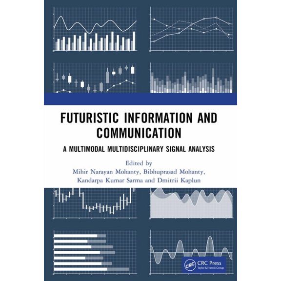 Futuristic Information and Communication: A Multimodal Multidisciplinary Signal Analysis, (Paperback)
