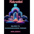 thumbnail image 1 of Futuristisk by malebog: Rejsen til morgendagens verden: Farveeventyr for voksne midt i futuristiske urbane vidundere, (Hardcover), 1 of 1