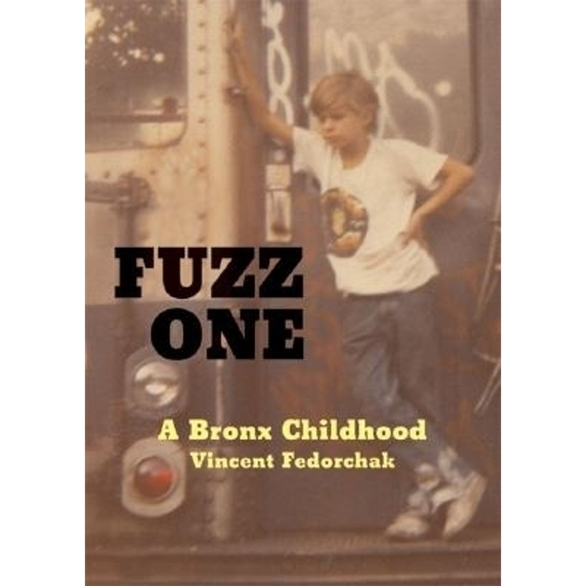 洋書 Fuzz One: A Bronx Childhood Fuzz One: A Bronx Childhood by Vincent Fedorchak; VG | eBay