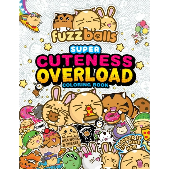 Fuzzballs Super Cuteness Overload Coloring Book: Join the Fuzzballs' Adventures with Silly Scenes, Fun Comics, and Cozy Patterns, 96 pages (Paperback)
