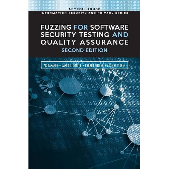 Fuzzing for Software Security Testing and Quality Assurance, Second Edition (Hardcover) by Ari Takanen, Jared de Mott, Charlie Miller