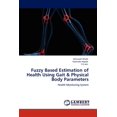 thumbnail image 1 of Fuzzy Based Estimation of Health Using Gait & Physical Body Parameters (Paperback), 1 of 1