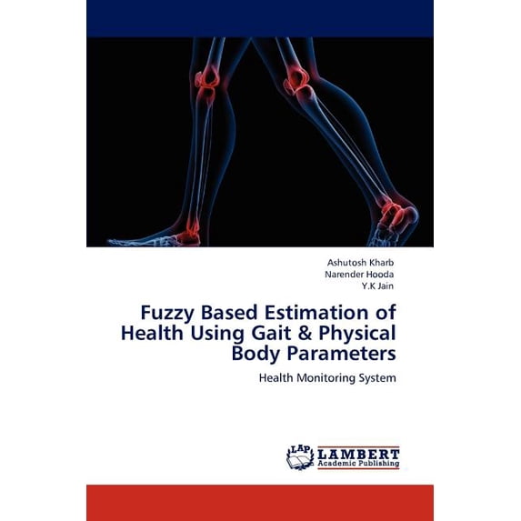 Fuzzy Based Estimation of Health Using Gait & Physical Body Parameters (Paperback)