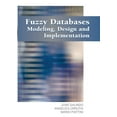 thumbnail image 1 of Fuzzy Databases: Modeling, Design and Implementation (Hardcover), 1 of 1