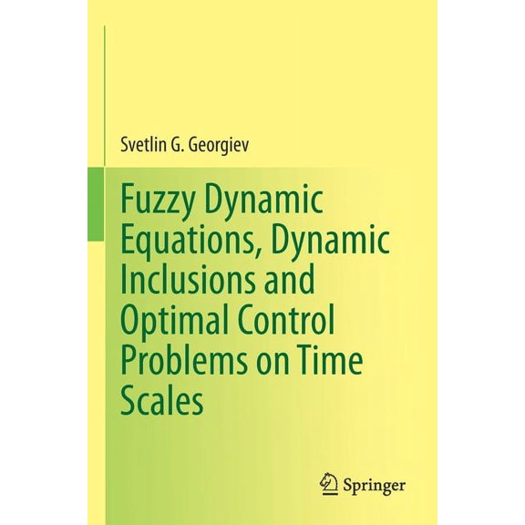 Fuzzy Dynamic Equations, Dynamic Inclusions, and Optimal Control Problems on Time Scales, (Paperback)